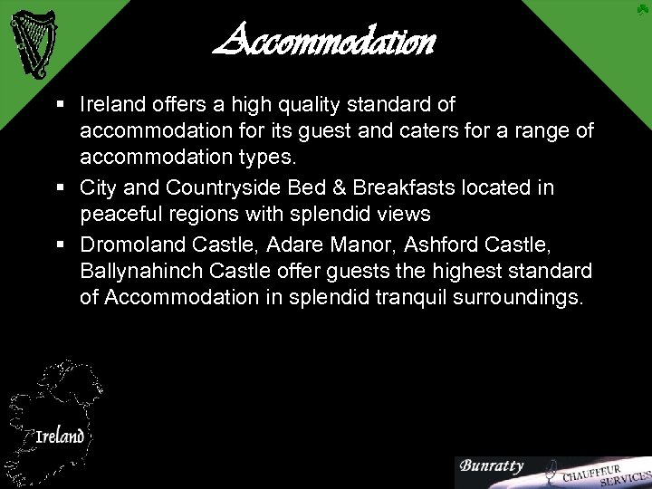 Accommodation § Ireland offers a high quality standard of accommodation for its guest and