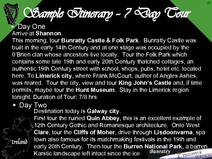 Sample Itinerary – 7 Day Tour § Day One Arrive at Shannon. This morning,
