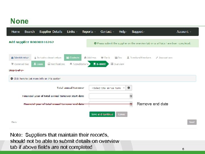 None Remove end date Note: Suppliers that maintain their records, should not be able
