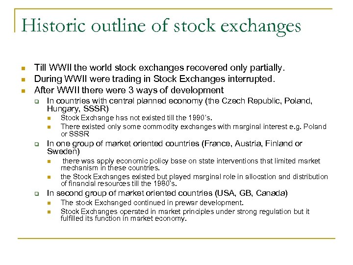 Historic outline of stock exchanges n n n Till WWII the world stock exchanges