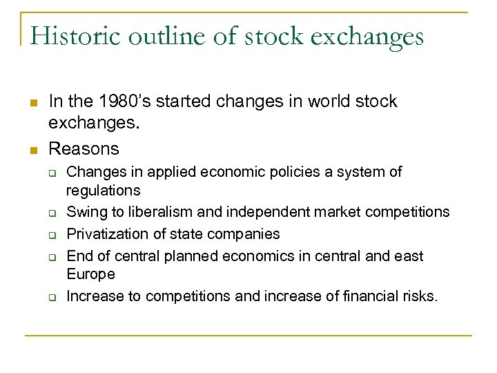 Historic outline of stock exchanges n n In the 1980’s started changes in world