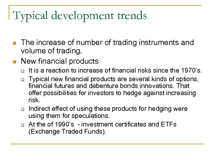 Typical development trends n n The increase of number of trading instruments and volume
