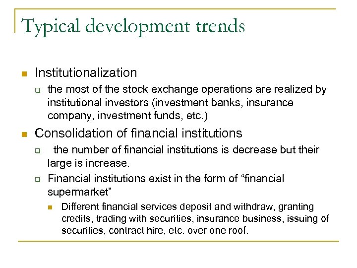 Typical development trends n Institutionalization q n the most of the stock exchange operations