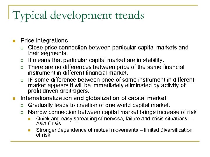 Typical development trends n n Price integrations q Close price connection between particular capital