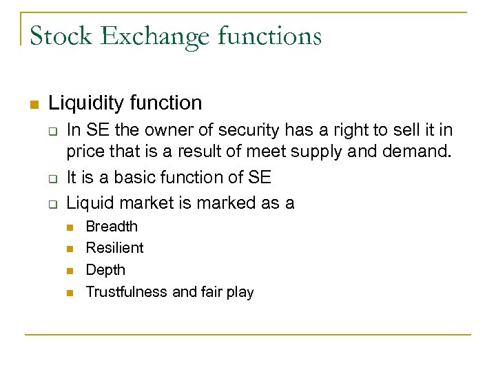 Stock Exchange functions n Liquidity function q q q In SE the owner of