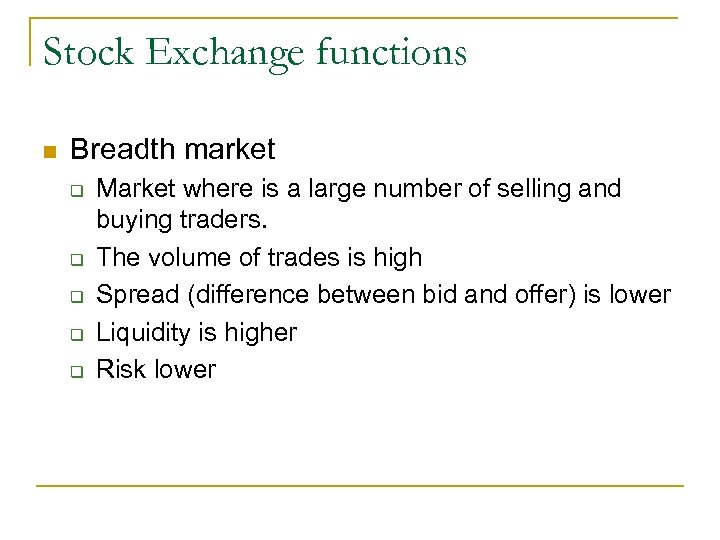 Stock Exchange functions n Breadth market q q q Market where is a large