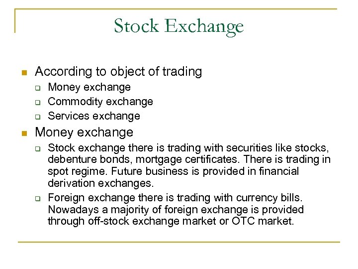 Stock Exchange n According to object of trading q q q n Money exchange