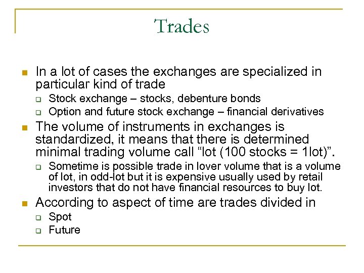 Trades n In a lot of cases the exchanges are specialized in particular kind