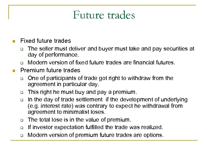 Future trades n n Fixed future trades q The seller must deliver and buyer