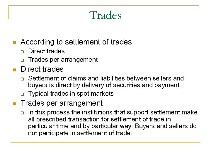 Trades n According to settlement of trades q q n Direct trades Trades per