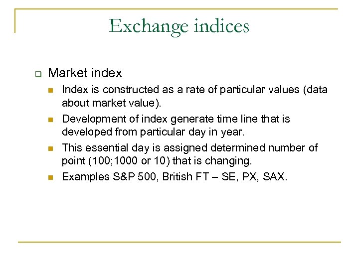 Exchange indices q Market index n n Index is constructed as a rate of