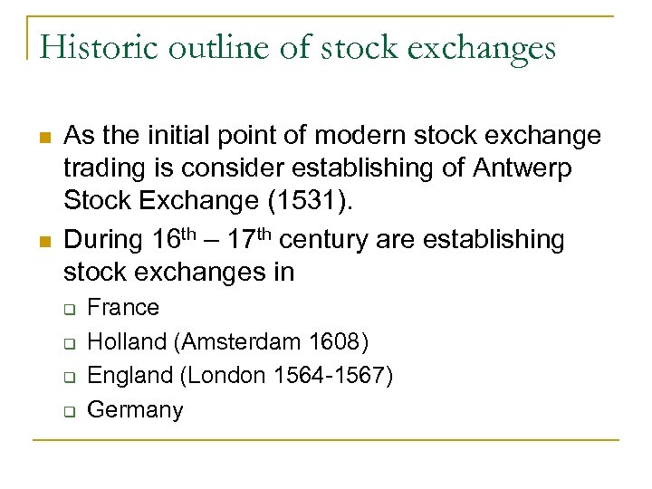Historic outline of stock exchanges n n As the initial point of modern stock