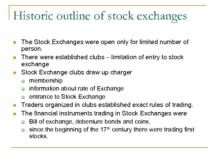 Historic outline of stock exchanges n n n The Stock Exchanges were open only