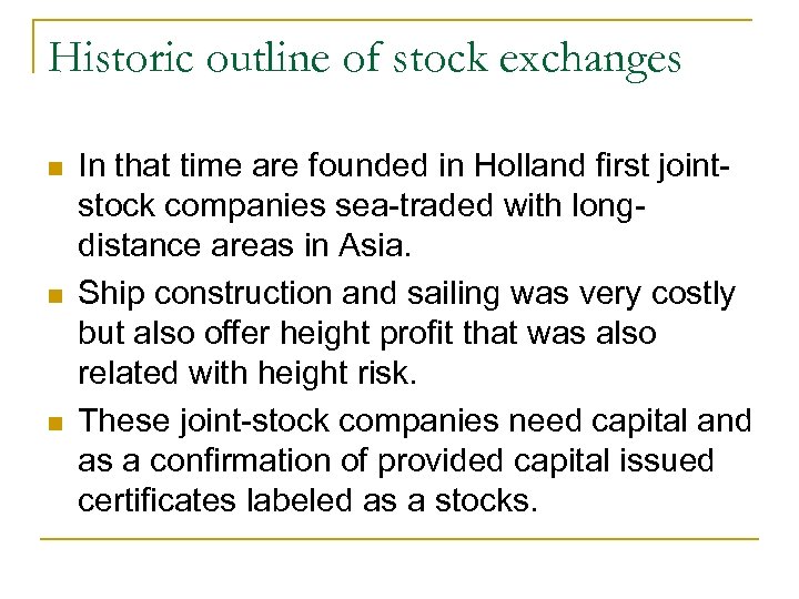 Historic outline of stock exchanges n n n In that time are founded in