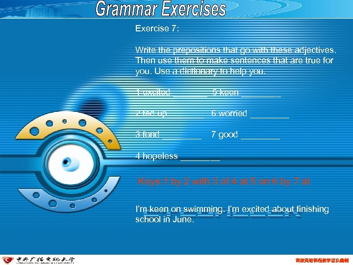 Exercise 7: Write the prepositions that go with these adjectives. Then use them to
