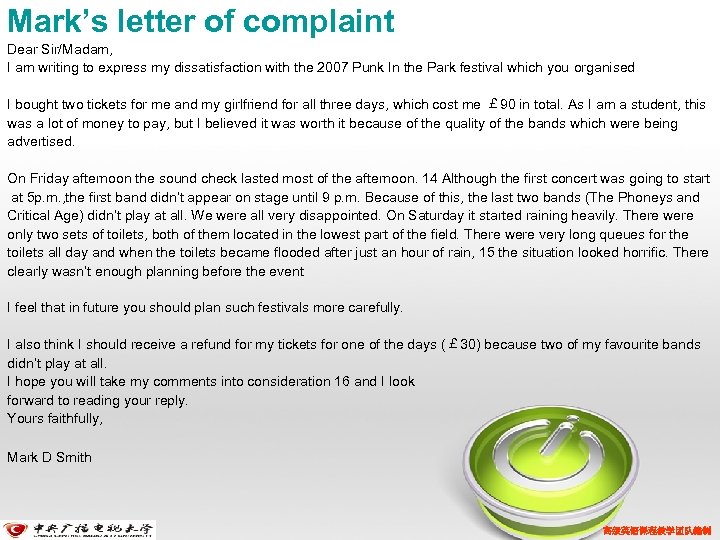 Mark’s letter of complaint Dear Sir/Madam, I am writing to express my dissatisfaction with