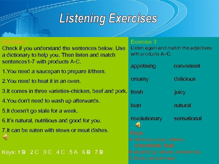 Exercise 2 Exercise 3 Check if you understand the sentences below. Use Listen again