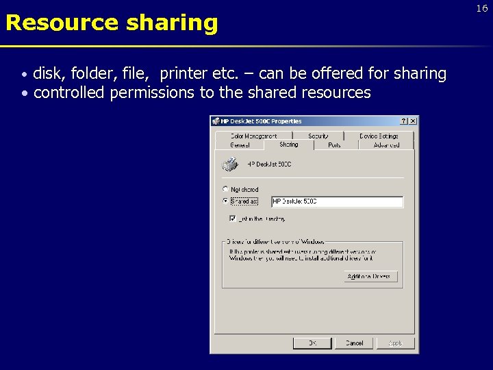Resource sharing disk, folder, file, printer etc. – can be offered for sharing •