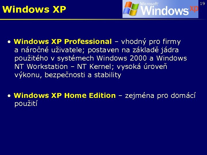 Windows XP • Windows XP Professional – vhodný pro firmy a náročné uživatele; postaven