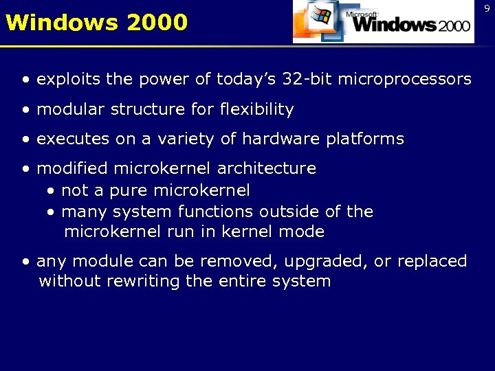 Windows 2000 • exploits the power of today’s 32 -bit microprocessors • modular structure