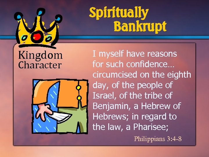 Spiritually Bankrupt Kingdom Character I myself have reasons for such confidence… circumcised on the