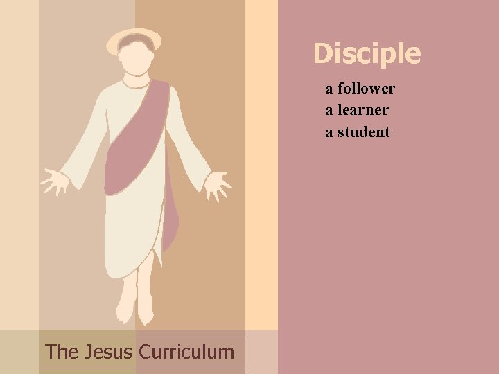 Disciple a follower a learner a student The Jesus Curriculum 
