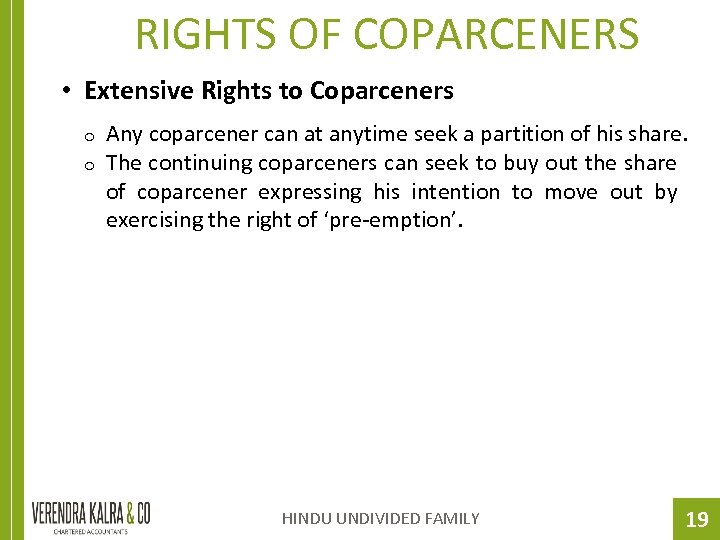 RIGHTS OF COPARCENERS • Extensive Rights to Coparceners o o Any coparcener can at