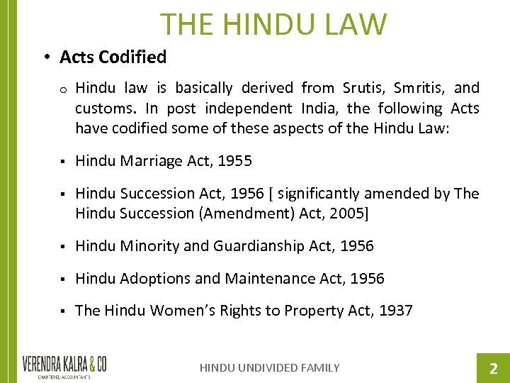 THE HINDU LAW • Acts Codified o Hindu law is basically derived from Srutis,