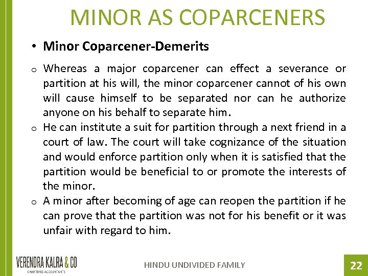 MINOR AS COPARCENERS • Minor Coparcener-Demerits o o o Whereas a major coparcener can