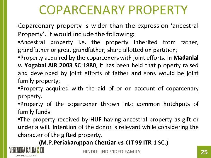 COPARCENARY PROPERTY Coparcenary property is wider than the expression ‘ancestral Property’. It would include