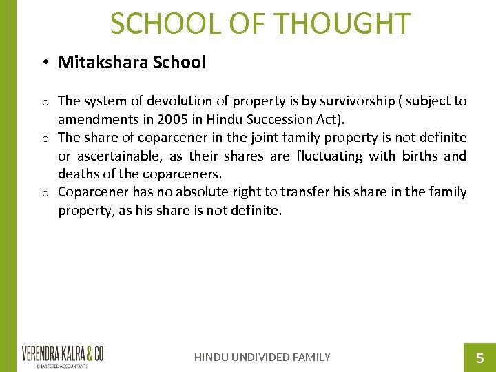 SCHOOL OF THOUGHT • Mitakshara School o o o The system of devolution of