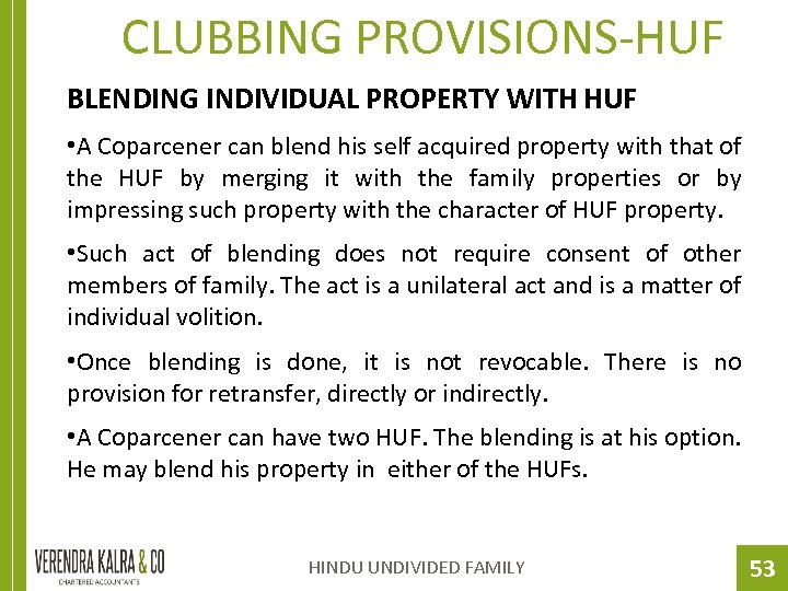 CLUBBING PROVISIONS-HUF BLENDING INDIVIDUAL PROPERTY WITH HUF • A Coparcener can blend his self