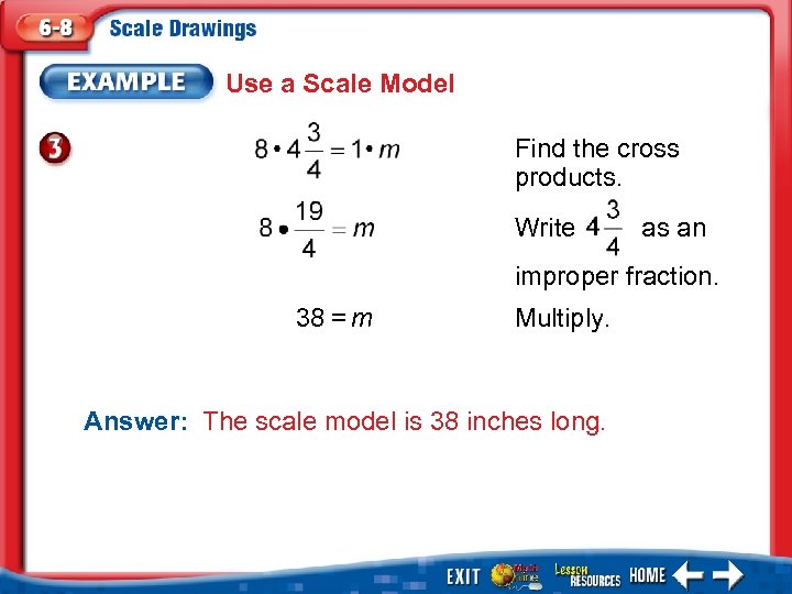 Use a Scale Model Find the cross products. Write as an improper fraction. 38