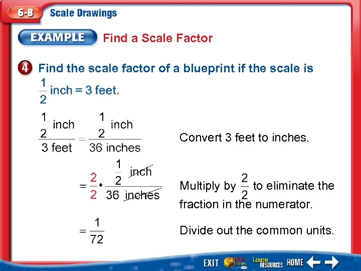 Find a Scale Factor Find the scale factor of a blueprint if the scale