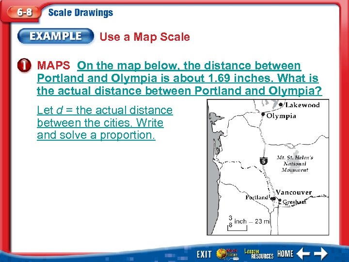 Use a Map Scale MAPS On the map below, the distance between Portland Olympia