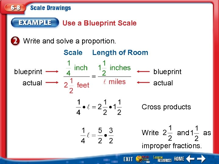 Use a Blueprint Scale Write and solve a proportion. Scale blueprint actual Length of