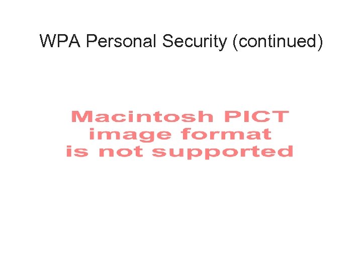 WPA Personal Security (continued) 