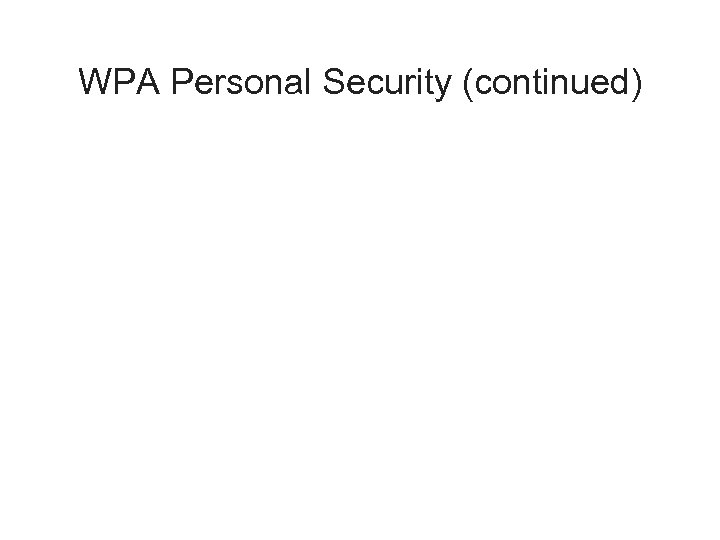 WPA Personal Security (continued) 