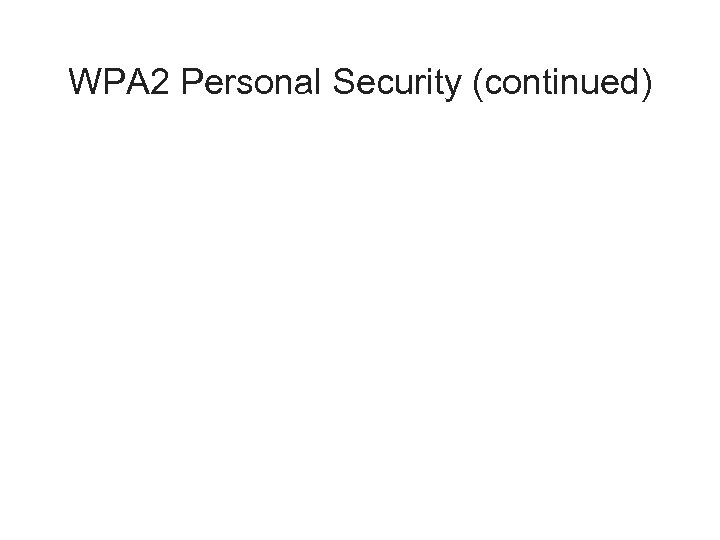 WPA 2 Personal Security (continued) 