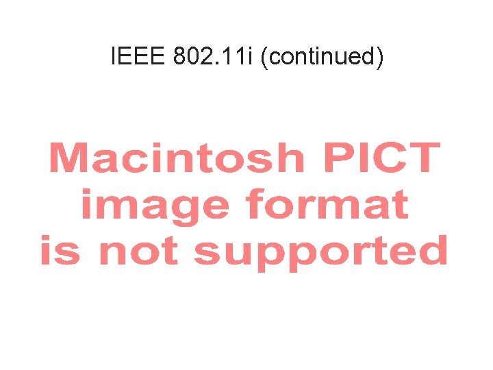 IEEE 802. 11 i (continued) 