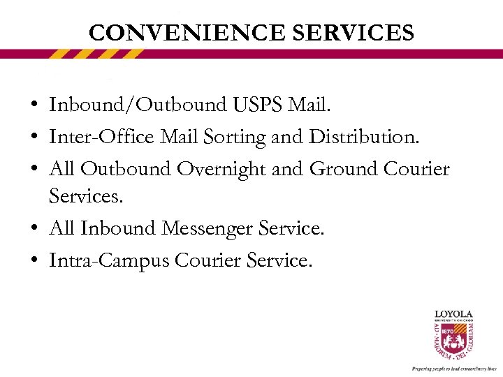 CONVENIENCE SERVICES • Inbound/Outbound USPS Mail. • Inter-Office Mail Sorting and Distribution. • All