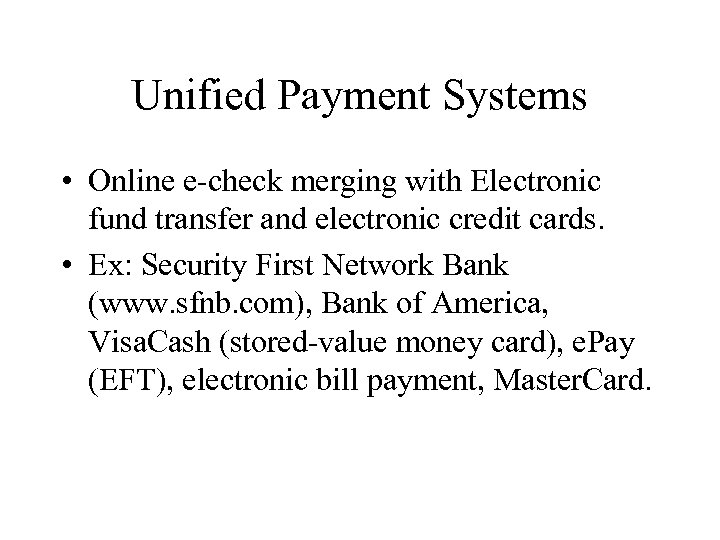 Unified Payment Systems • Online e-check merging with Electronic fund transfer and electronic credit