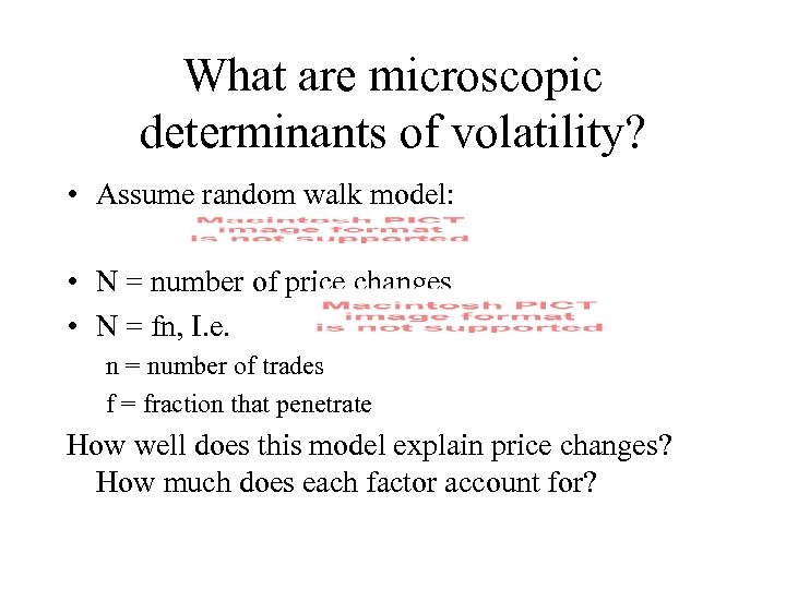 What are microscopic determinants of volatility? • Assume random walk model: • N =