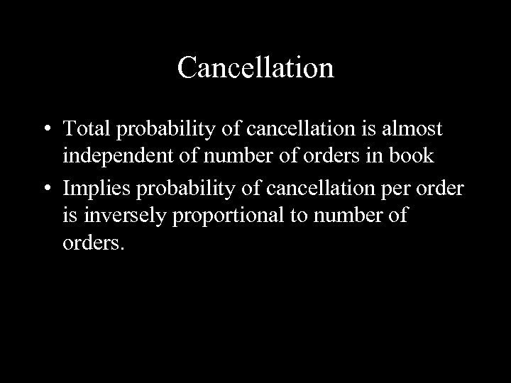 Cancellation • Total probability of cancellation is almost independent of number of orders in