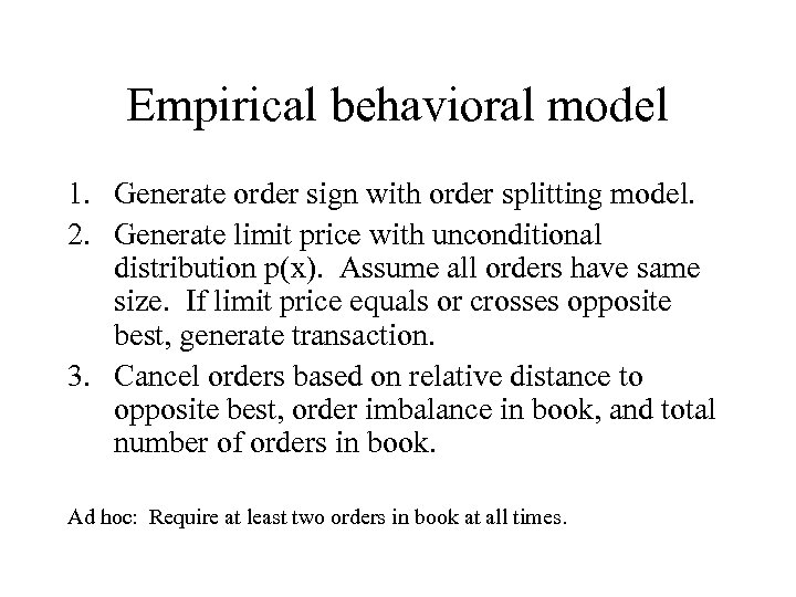Empirical behavioral model 1. Generate order sign with order splitting model. 2. Generate limit