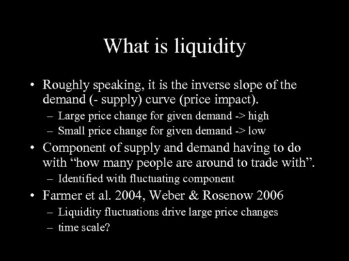 What is liquidity • Roughly speaking, it is the inverse slope of the demand