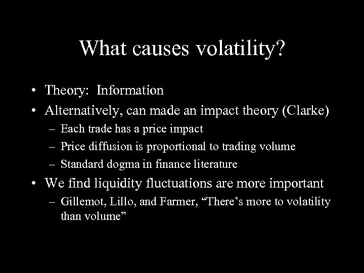 What causes volatility? • Theory: Information • Alternatively, can made an impact theory (Clarke)