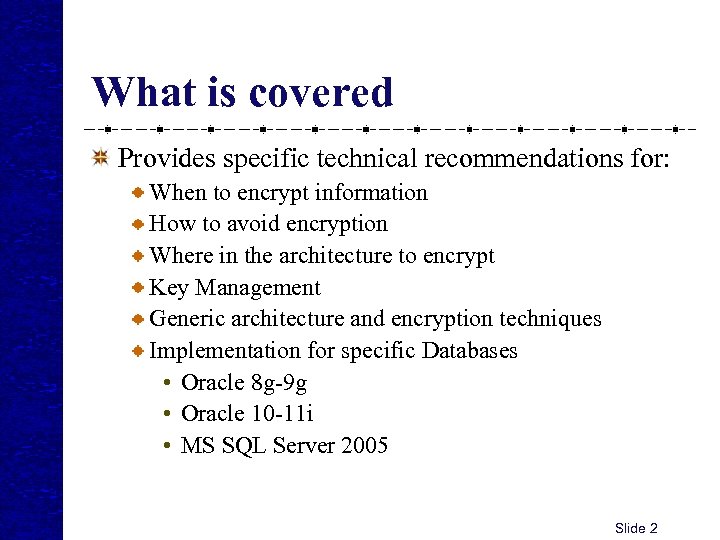What is covered Provides specific technical recommendations for: When to encrypt information How to