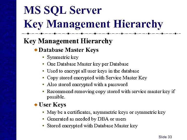 MS SQL Server Key Management Hierarchy Database Master Keys • • • Symmetric key