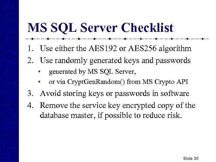 MS SQL Server Checklist 1. Use either the AES 192 or AES 256 algorithm